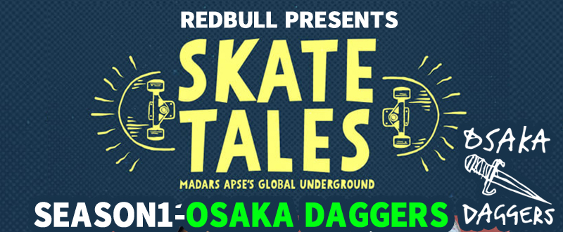 REDBULL TV - SKATE TALES - OSAKA DAGGERS